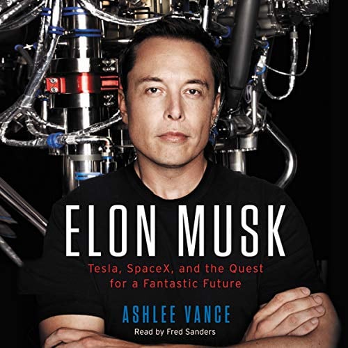 Elon Musk: Tesla, SpaceX, and the Quest for a Fantastic Future - Cover