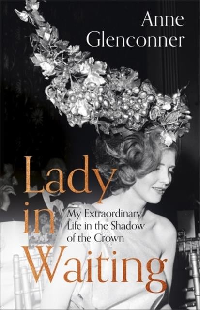 Lady in Waiting My Extraordinary Life in the Shadow of the Crown - Cover