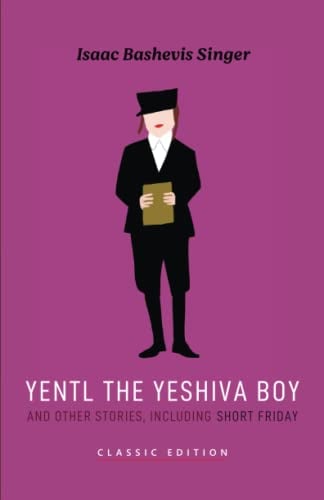 Yentl the Yeshiva Boy and Other Stories: Including Short Friday - Cover