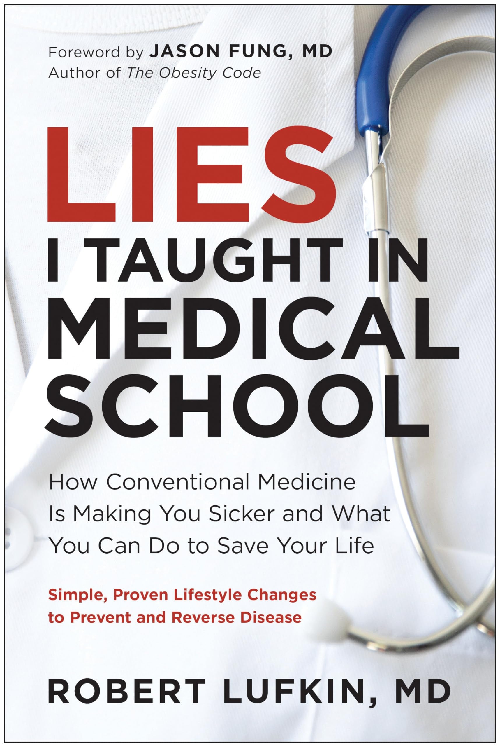 Lies I Taught in Medical School: How Conventional Medicine Is Making You Sicker and What You Can Do to Save Your Own Life - Cover