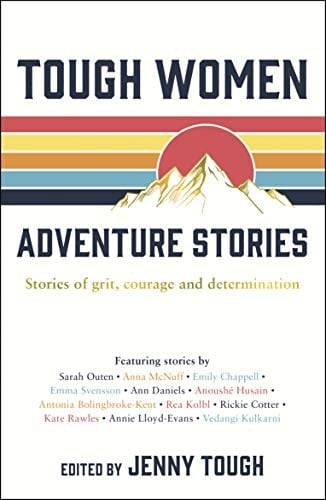 Tough Women Adventure Stories: Stories of Grit, Courage and Determination - Cover