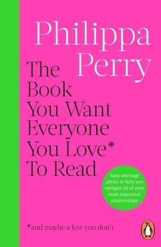 The Book You Want Everyone You Love* To Read *(and maybe a few you don’t) - Cover