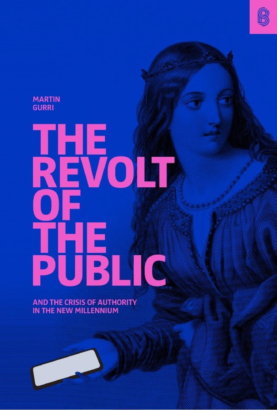 The Revolt of The Public and the Crisis of Authority in the New Millennium - Cover