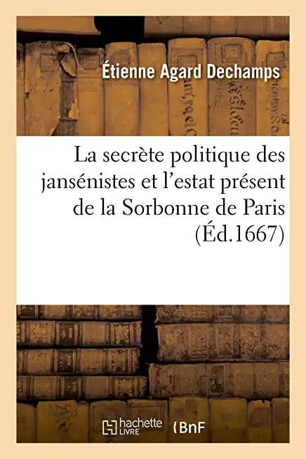 La Secrete Politique Des Jansenistes Et L'Estat Present de La Sorbonne de Paris - Cover