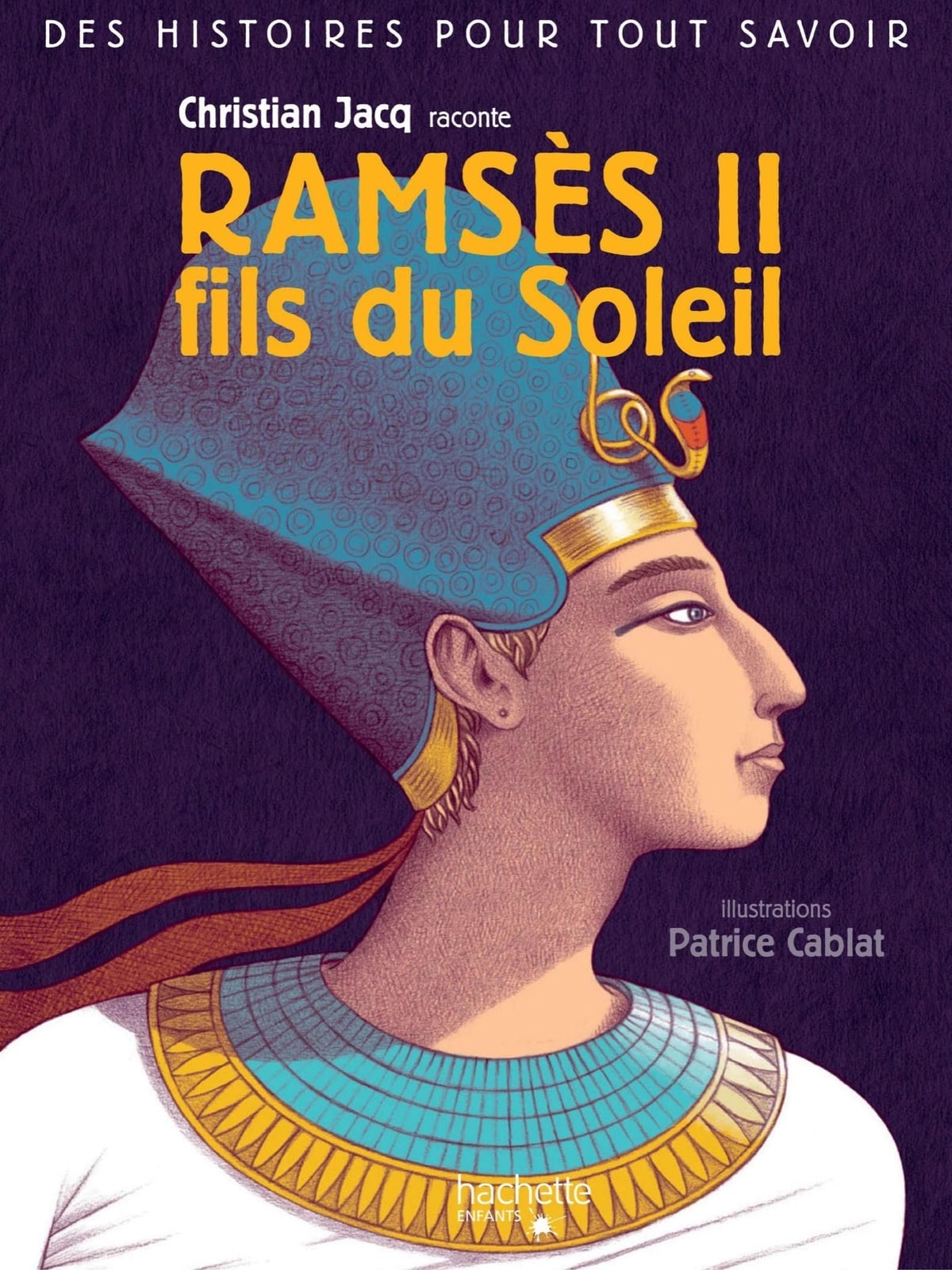Des histoires pour tout savoir - Ramses II, fils du Soleil par Christian Jacq - Cover