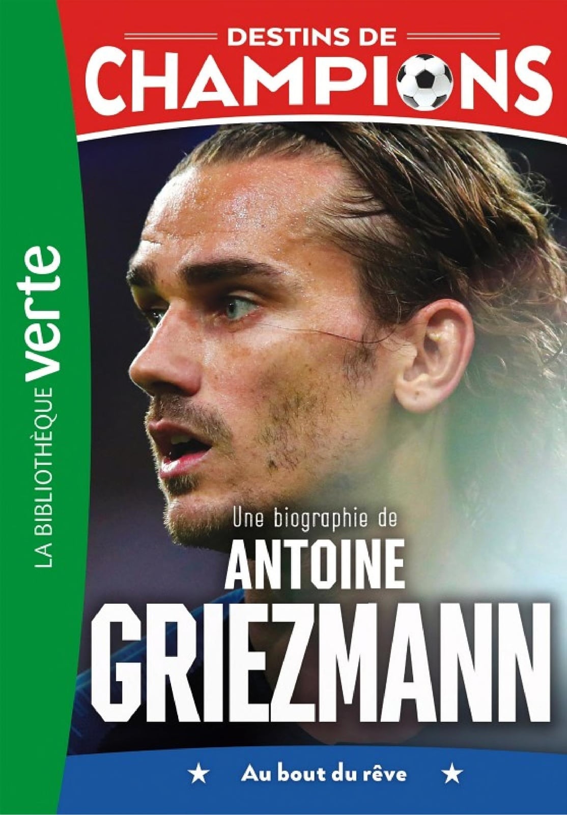 Destins de champions 02 - Une biographie d'Antoine Griezmann - Cover