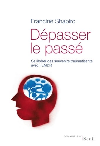 Dépasser le passé. Se libérer des souvenirs traumatisants avec l'EMDR - Cover