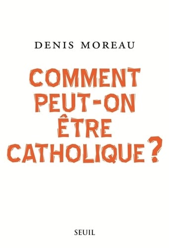 Comment peut-on être catholique ? - Cover