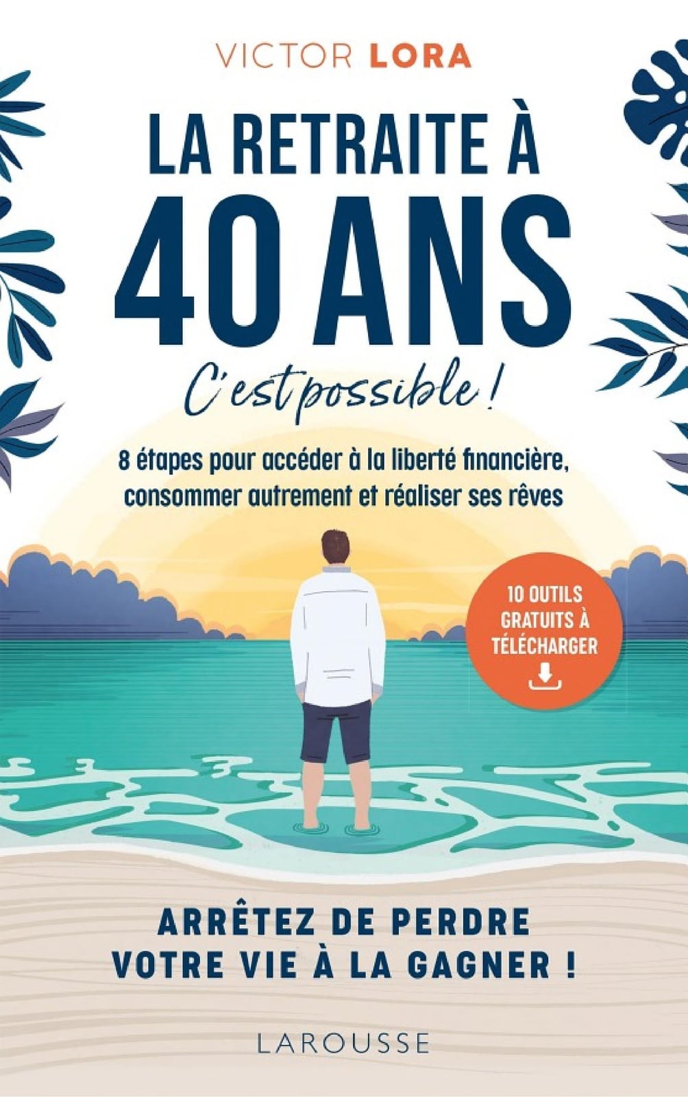 La retraite à 40 ans, c'est possible ! - Cover
