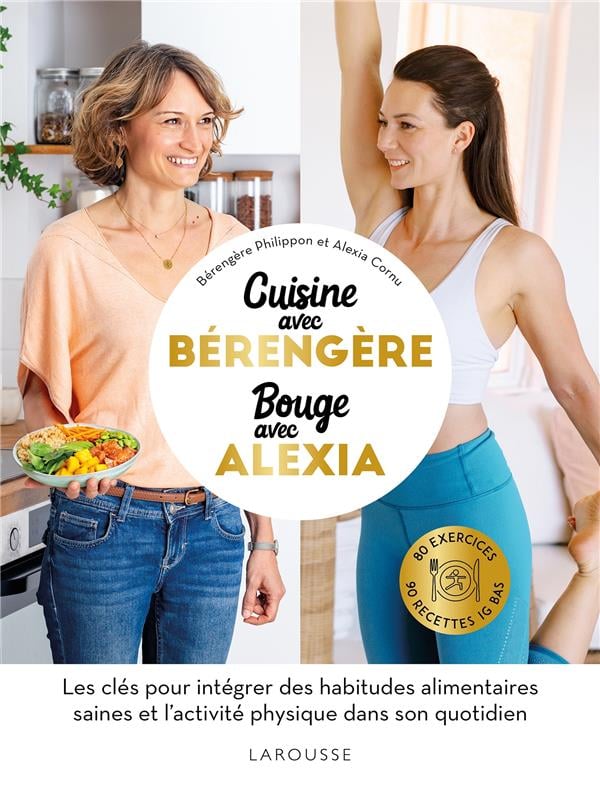 Cuisine avec Bérengère, bouge avec Alexia : Les clés pour intégrer des habitudes alimentaires saines et l'activité physique dans son quotidien - Cover