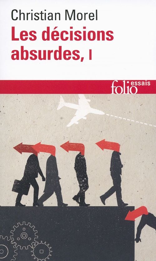 Les décisions absurdes (Tome 1). Sociologie des erreurs radicales et persistantes - Cover