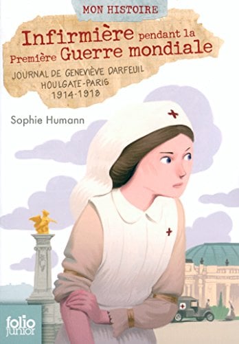Infirmière pendant la Première Guerre mondiale: Journal de Geneviève Darfeuil, Houlgate-Paris, juillet 1914 - novembre 1918 - Cover