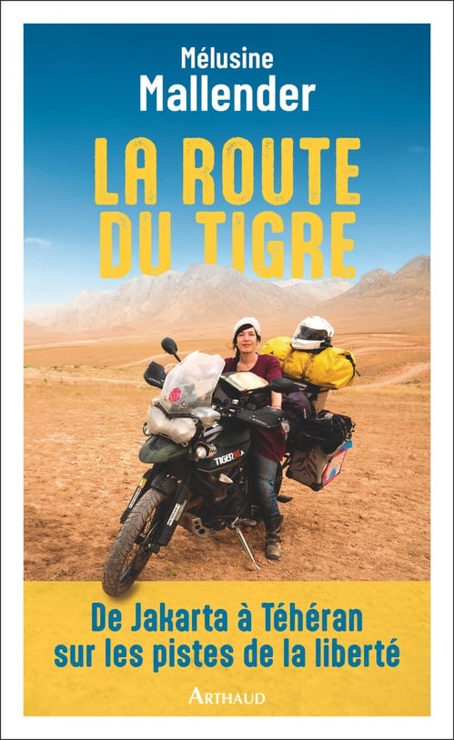 La route du tigre. De Jakarta à Téhéran sur les pistes de la liberté - Cover