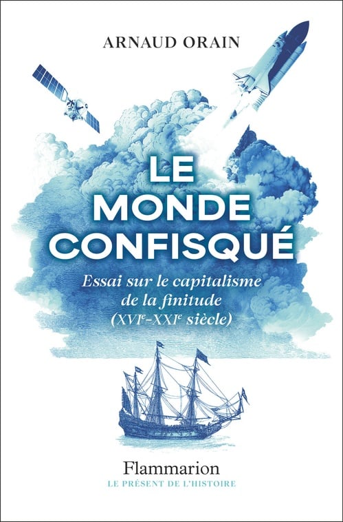 Le monde confisqué. Essai sur le capitalisme de la finitude (XVIe - XXIe siècle) - Cover