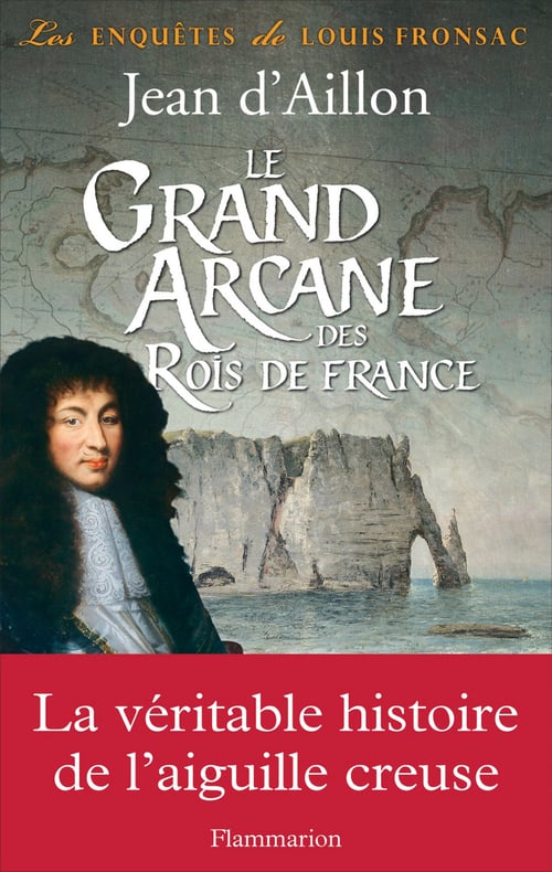Le Grand Arcane des Rois de France. La vérité sur l'aiguille creuse - Cover