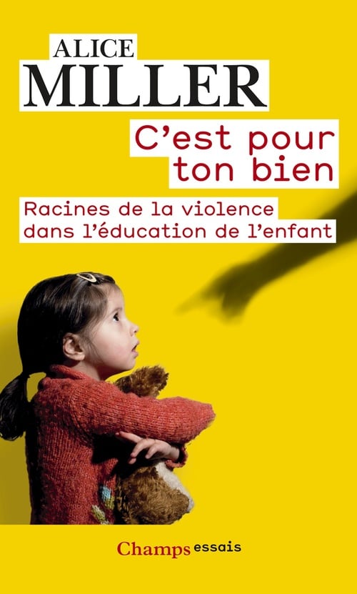 C'est pour ton bien. Racines de la violence dans l'éducation de l'enfant - Cover