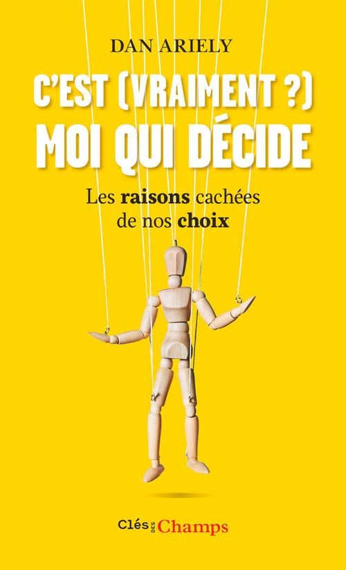 C'est (vraiment ?) moi qui décide. Les raisons cachées de nos choix - Cover