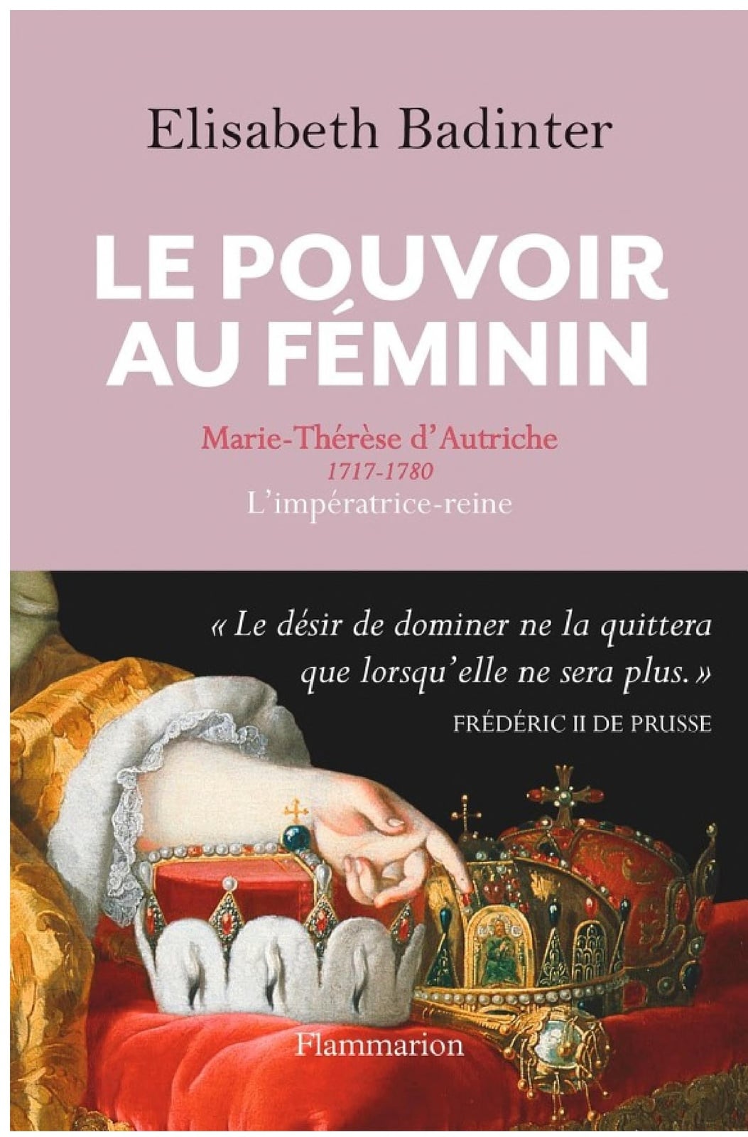 Le Pouvoir au féminin. Marie-Thérèse d'Autriche, 1717-1780, L'impératrice reine - Cover