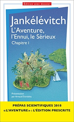 L'Aventure, l'Ennui, le Sérieux - chapitre I - Prépas scientifiques 2017-2018 - Cover