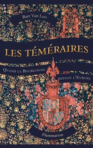 Les Téméraires. Quand la Bourgogne défiait l'Europe - Cover