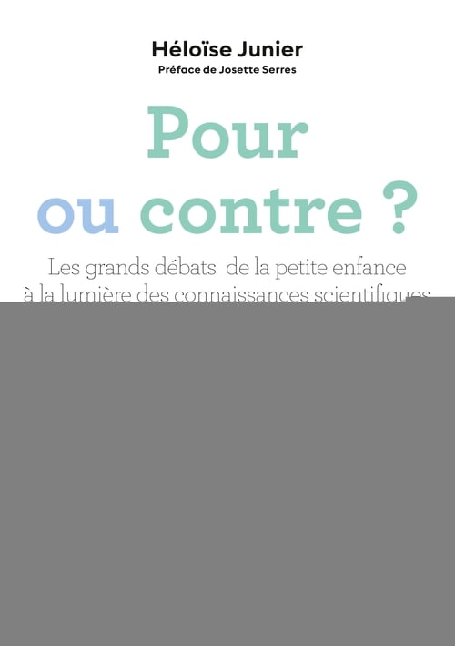 Pour ou contre ?: Les grands débats de la petite enfance à la lumière des connaissances scientifiques - Cover