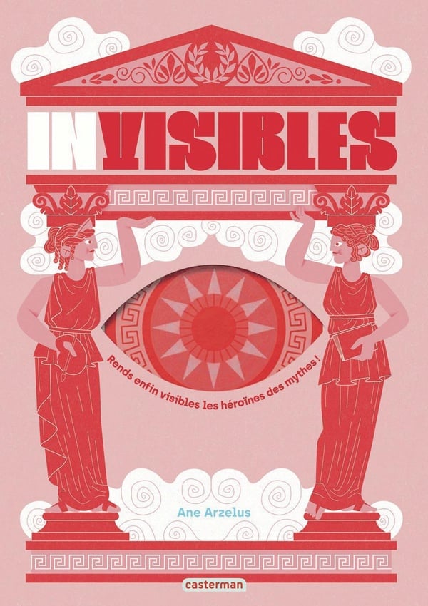 Invisibles: Rends enfin visibles les héroïnes des mythes ! - Cover