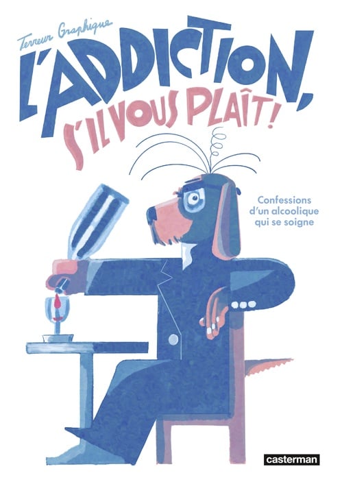 L'Addiction s'il vous plait. Les confessions d'un alcoolique qui se soigne - Cover