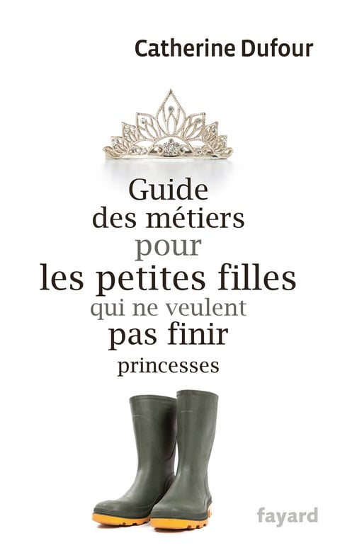 Guide des métiers pour les petites filles qui ne veulent pas finir princesses - Cover