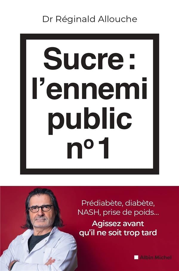 Sucre : l'ennemi public n°1 : Prédiabète, diabète, NASH, prise de poids... Agissez avant qu'il ne soit trop tard - Cover