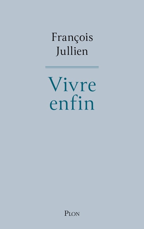Vivre enfin - L'ode à la vie de l'un des penseurs essentiels de notre temps. - Cover