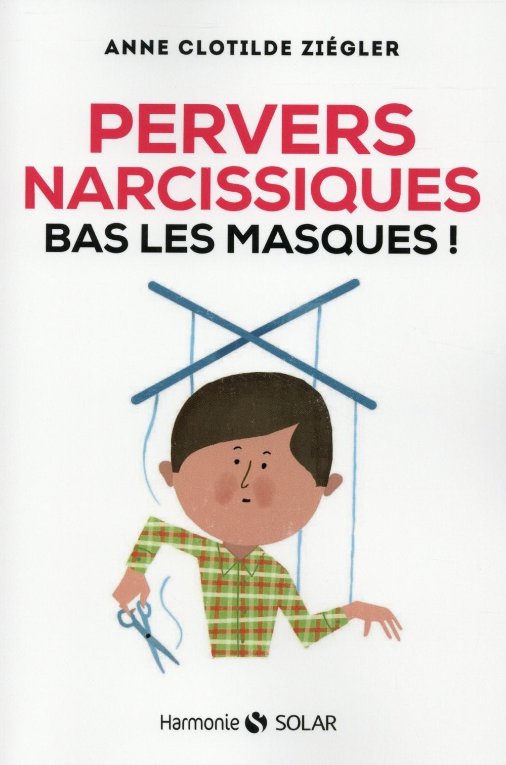 Pervers narcissiques, bas les masques ! - Cover