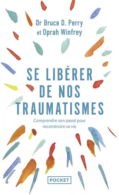 Se libérer de nos traumatismes ou Que vous est-il arrivé ? - Cover