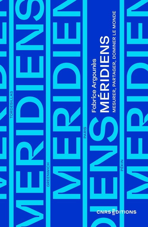 Méridiens. Mesurer, partager, dominer le monde - Cover