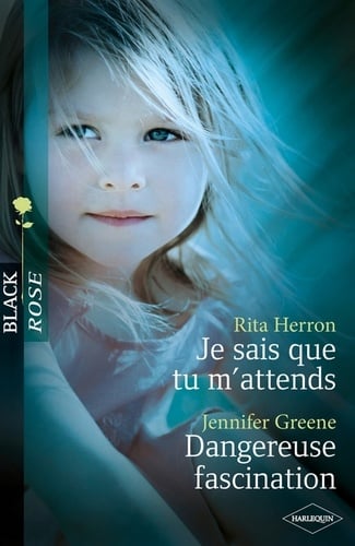 Je sais que tu m'attends - Dangereuse fascination (Harlequin Black Rose) - Cover
