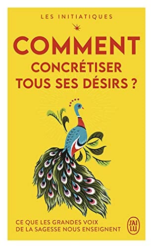 Comment concrétiser tous ses désirs ? - Cover