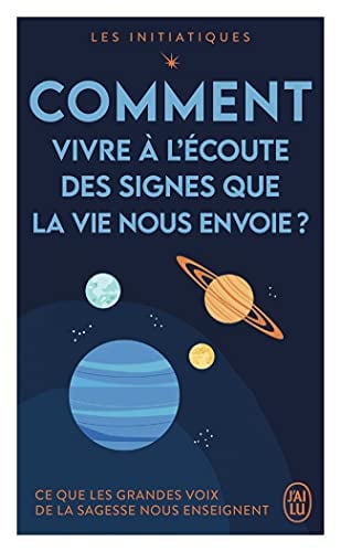 Comment vivre à l'écoute des signes que la vie nous envoie ? - Cover