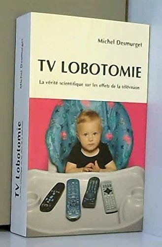 TV lobotomie : la vérité scientifique sur les effets de la télévision - Cover