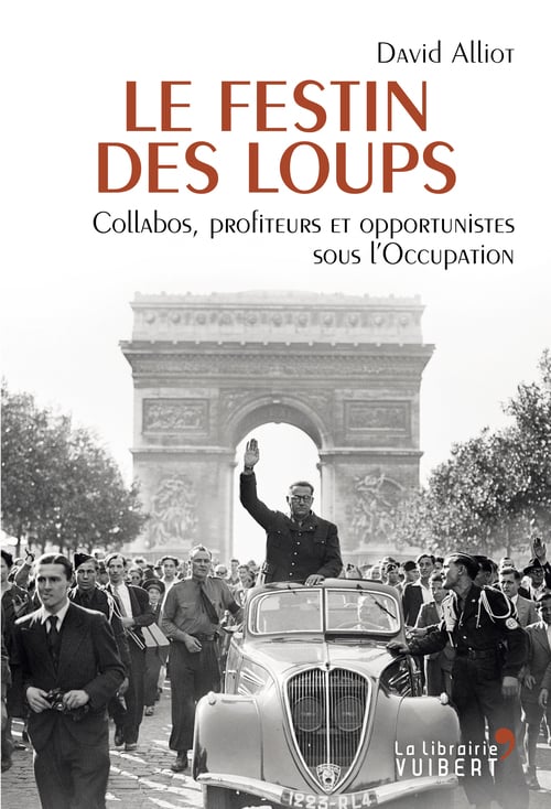 Le Festin des loups - Collabos, profiteurs et opportunistes sous l'Occupation - Cover
