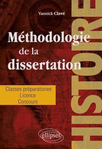 Méthodologie de la dissertation en histoire - Classes préparatoires, licence, concours - Cover