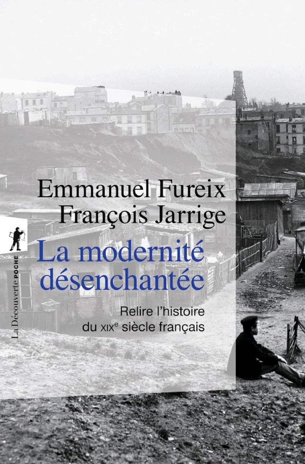 La modernité désenchantée: Relire l'histoire du XIXe siècle français (Poche / Sciences humaines et sociales) - Cover