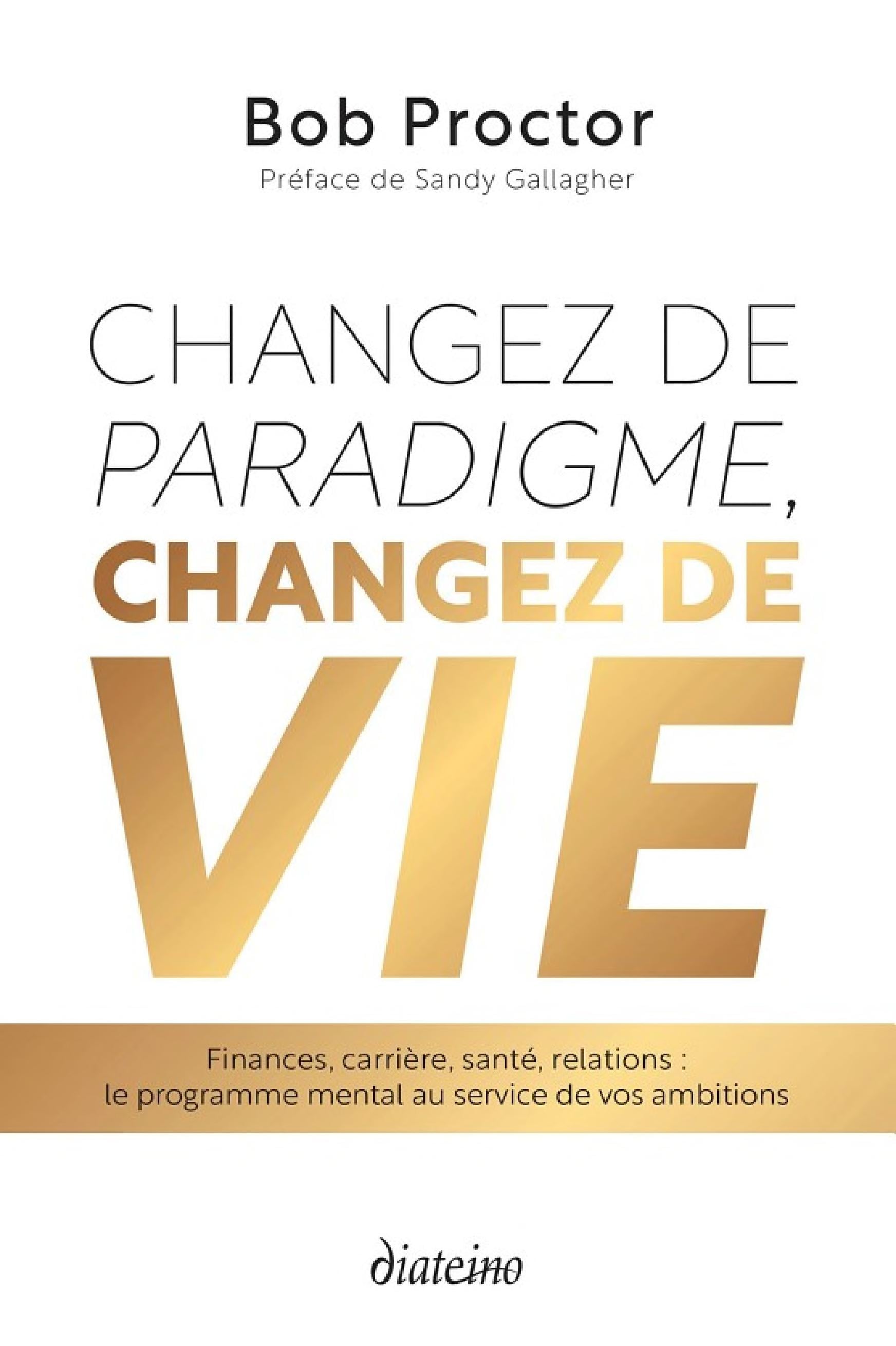 Changez de paradigme, changez de vie - Finances, carrière, santé, relations : le programme mental au - Cover