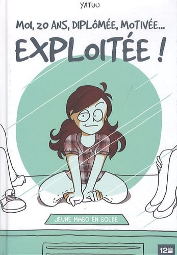 Moi, 20 ans, diplômée, motivée, exploitée ! - Cover