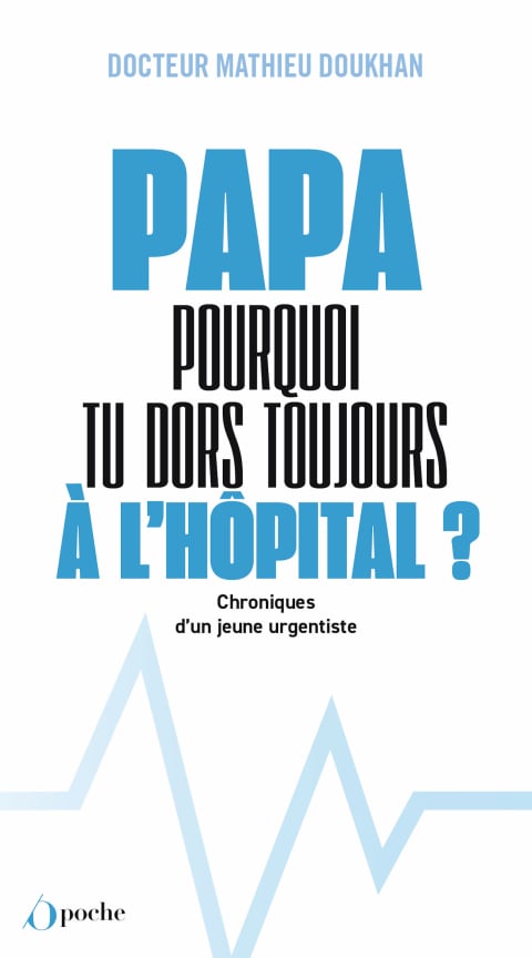 Papa, pourquoi tu dors toujours à l'hôpital ? - Chroniques d'un jeune urgentiste - Cover