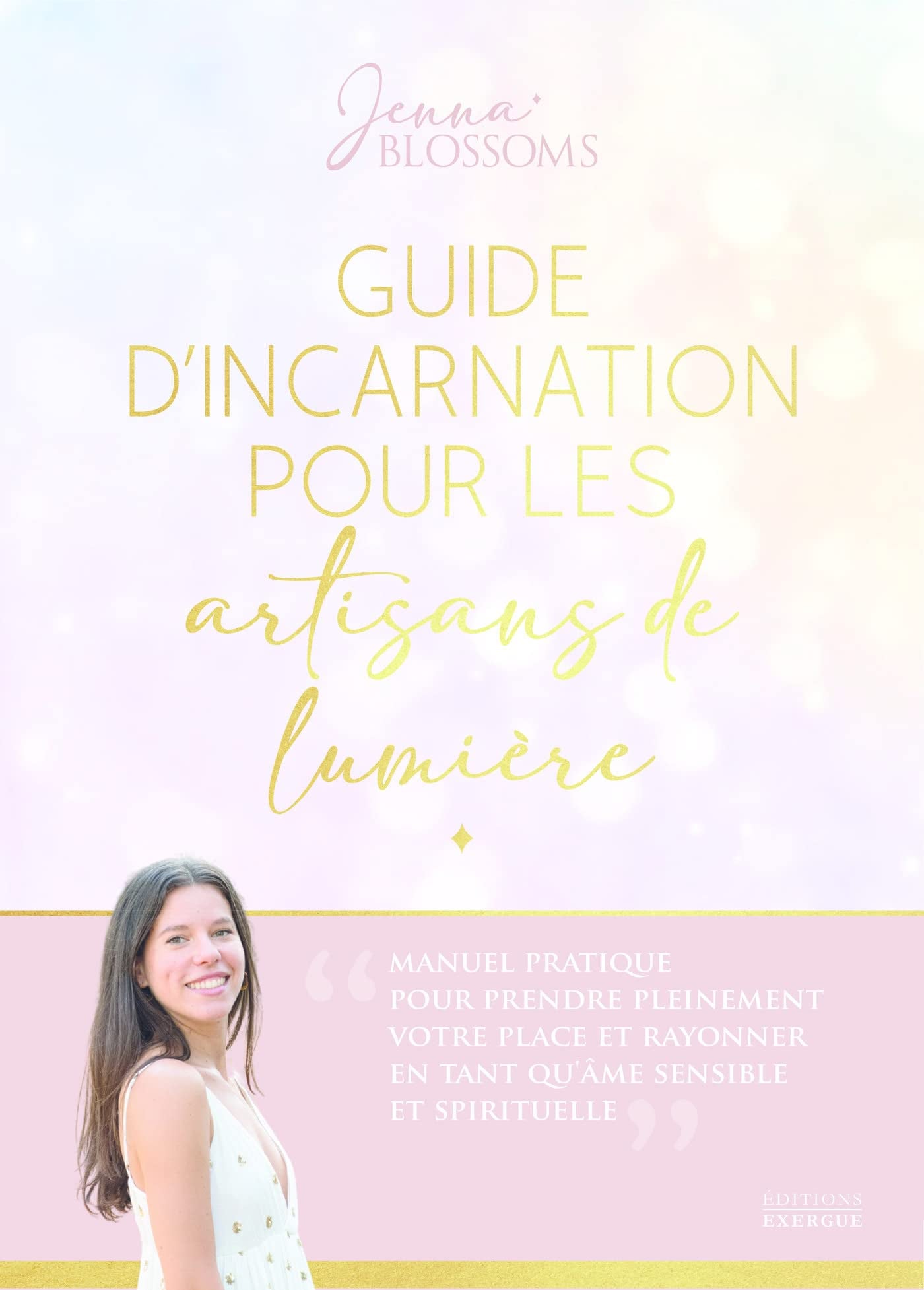 Guide d'incarnation pour les artisans de lumière - Manuel pratique pour prendre pleinement votre pla - Cover