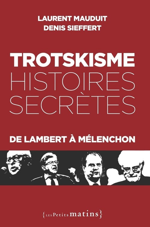 Trotskisme, histoires secrètes - De Lambert à Mélenchon - Cover