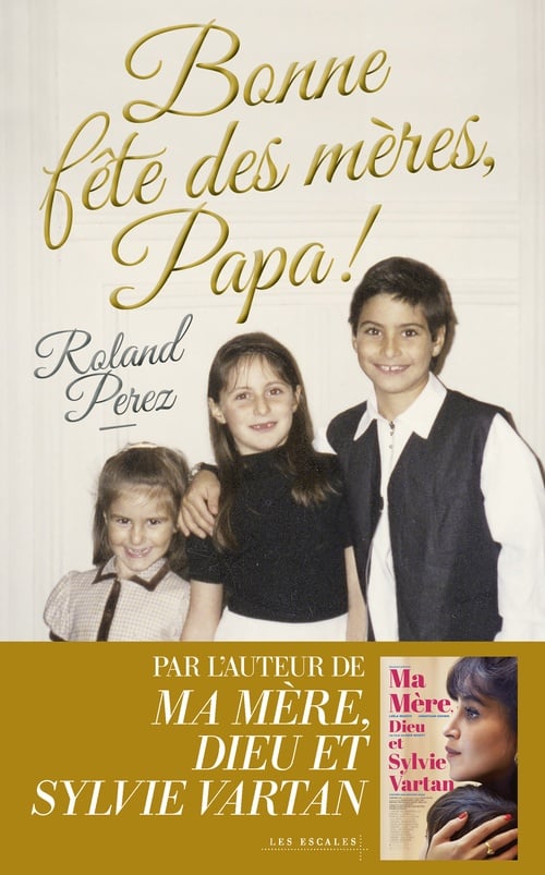 Bonne fête des mères, Papa ! - Nouveauté Roland Perez 2025 - Par l'auteur de "Ma mère, Dieu et Sylvie Vartan" - Cover
