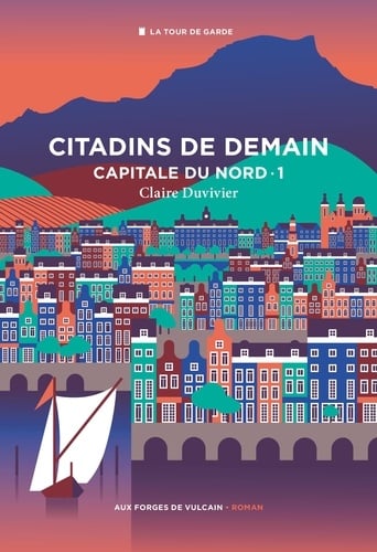 Cycle de la Tour de garde. Capitale du Nord T1 : Citadins de demain. - Cover