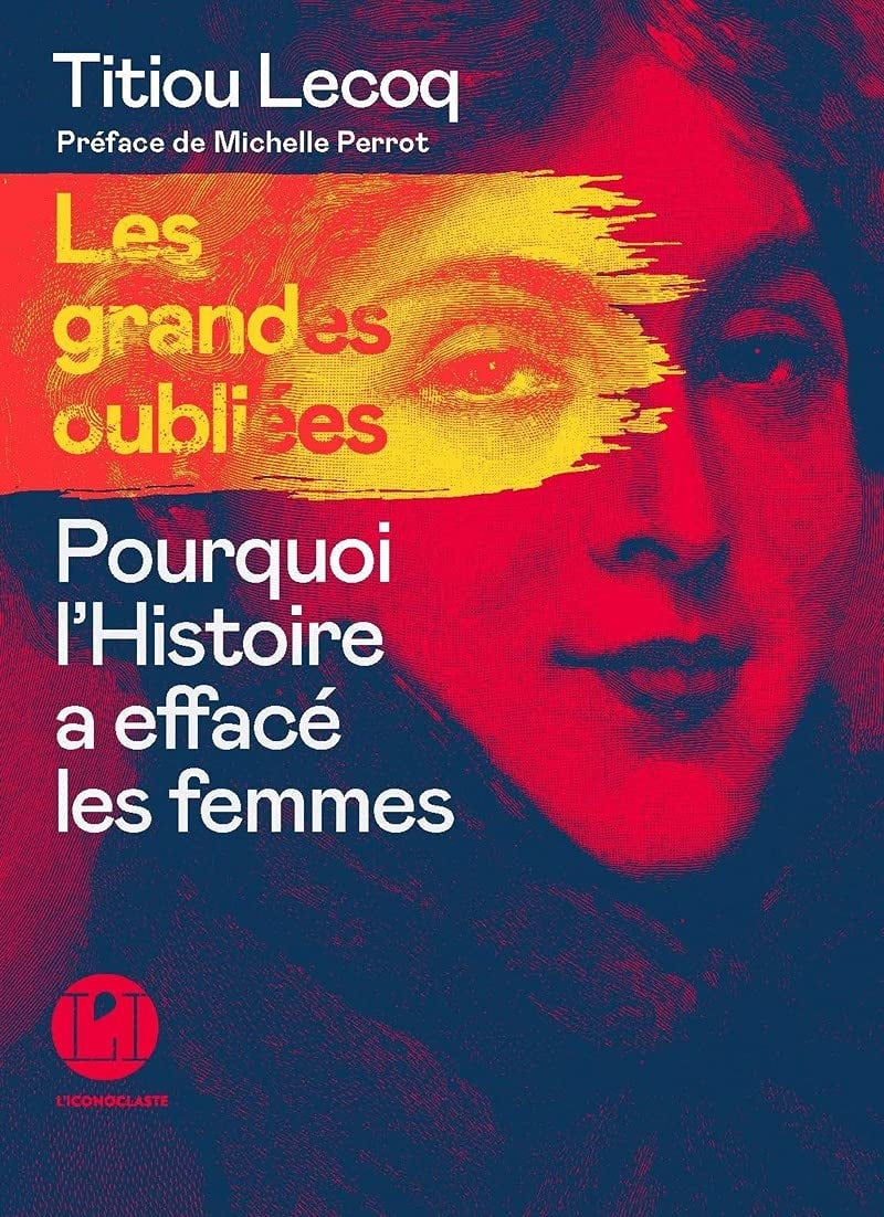 Les Grandes oubliées - Pourquoi l'Histoire a effacé les femmes - Cover