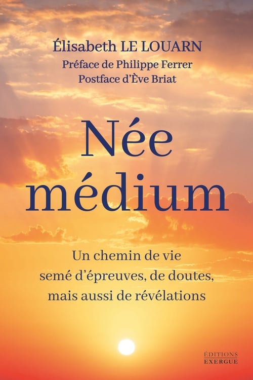 Née médium - Un chemin de vie semé d'épreuves, de doutes, mais aussi de révélations - Cover