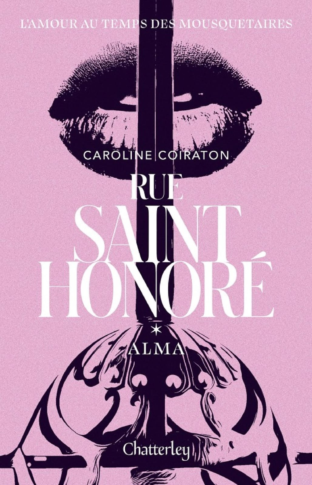 Rue Saint-Honoré, Alma, Caroline Coiraton : Tome 1 de la trilogie de romance historique, Roman d'amour nouveauté 2023, Livre de romance contemporain, Découvrez l'amour au temps des mousquetaires - Cover
